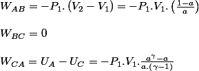 W_{AB}=-P_{1}.\left(V_{2}-V_{1}\right)=-P_{1}.V_{1}.\left(\frac{1-a}{a}\right)
 \\ 
 \\ W_{BC}=0
 \\ 
 \\ W_{CA}=U_{A}-U_{C}=-P_{1}.V_{1}.\frac{a^{\gamma}-a}{a.\left(\gamma-1\right)}